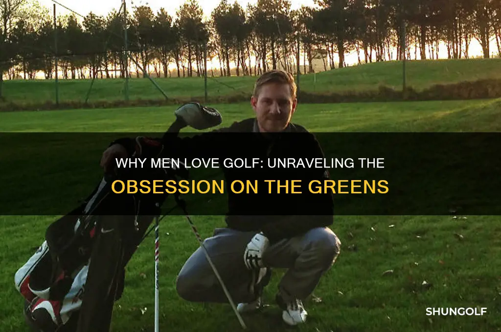 why are men obsessed with golf