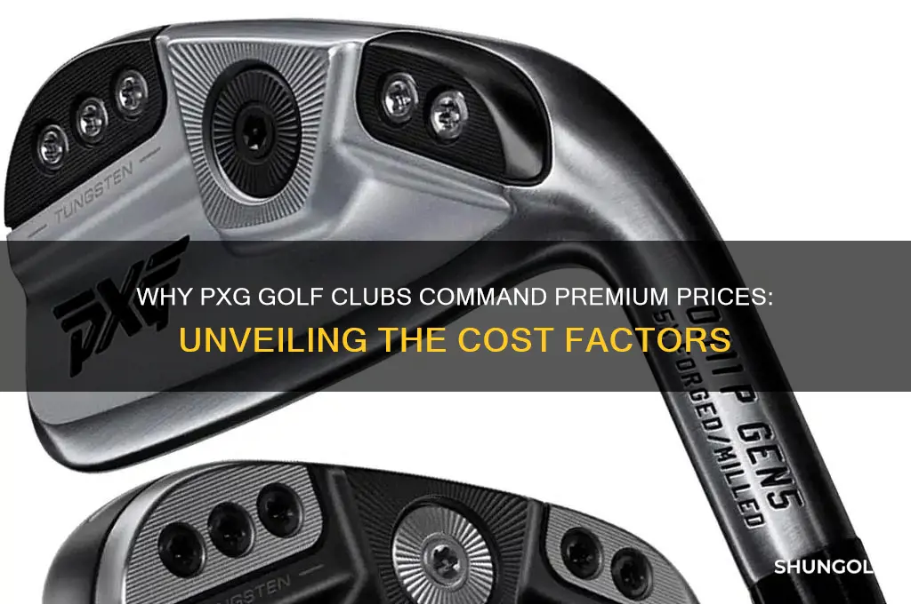 why are pxg golf clubs so expensive