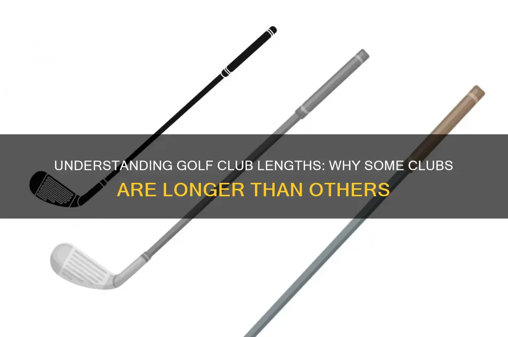 why are some golf clubs longer than others