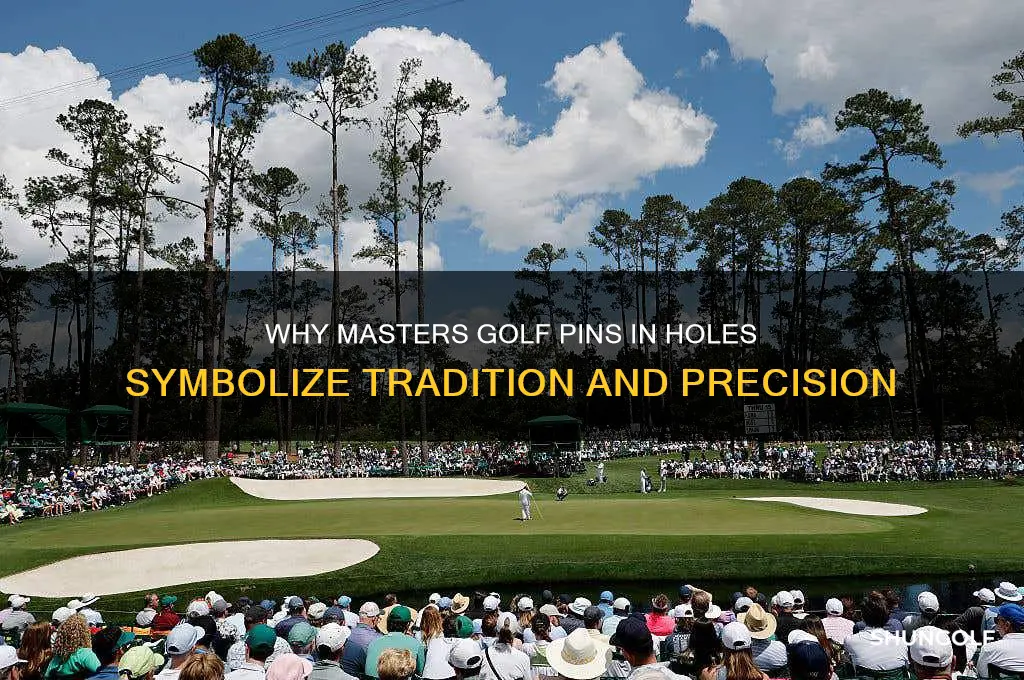 why are the pins in the holes at masters golf