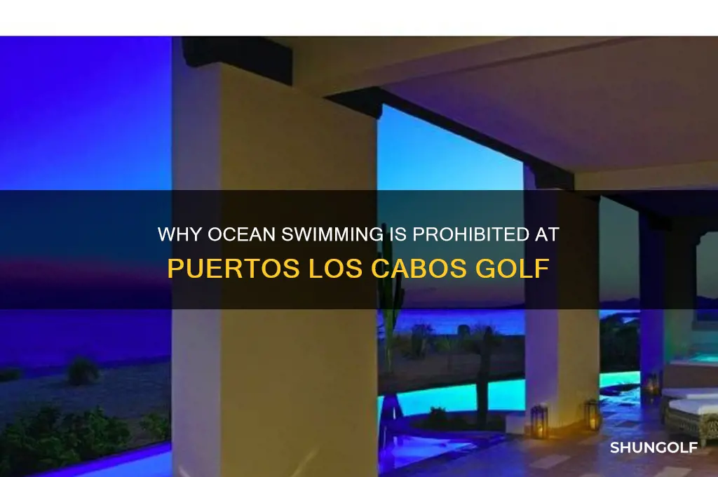 why cant you ocean swim at puertos los cabos golf