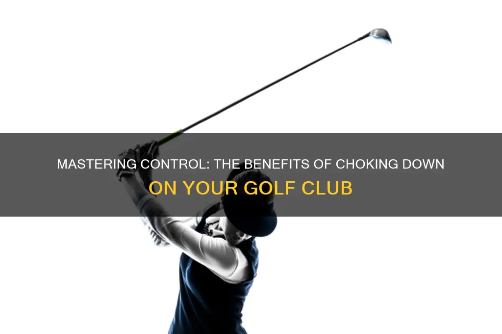 why choke down on golf club