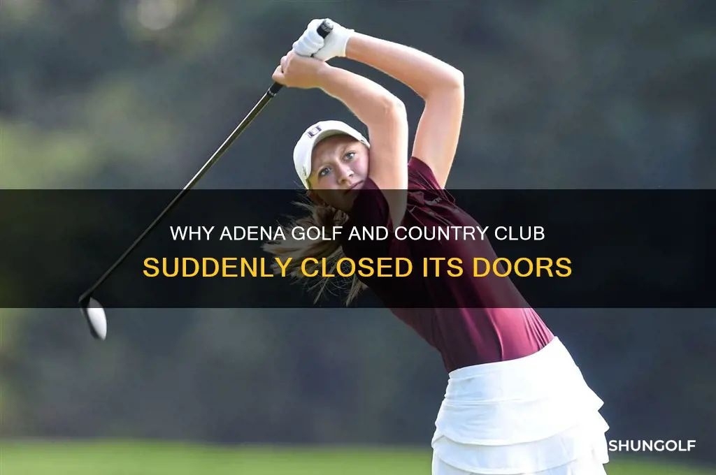 why did adena golf and country club close