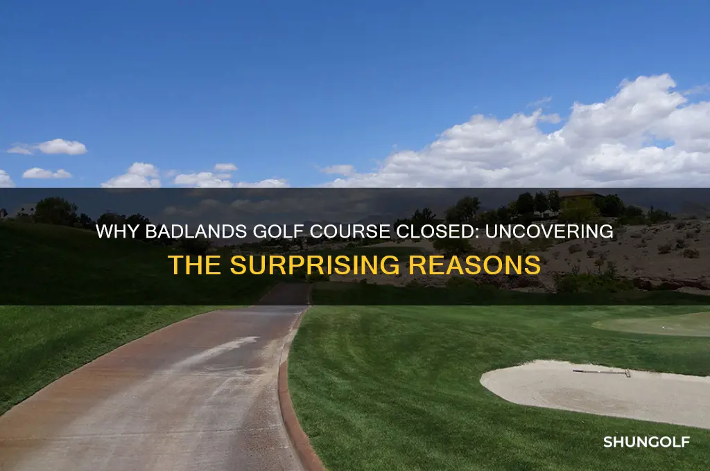 why did badlands golf course close