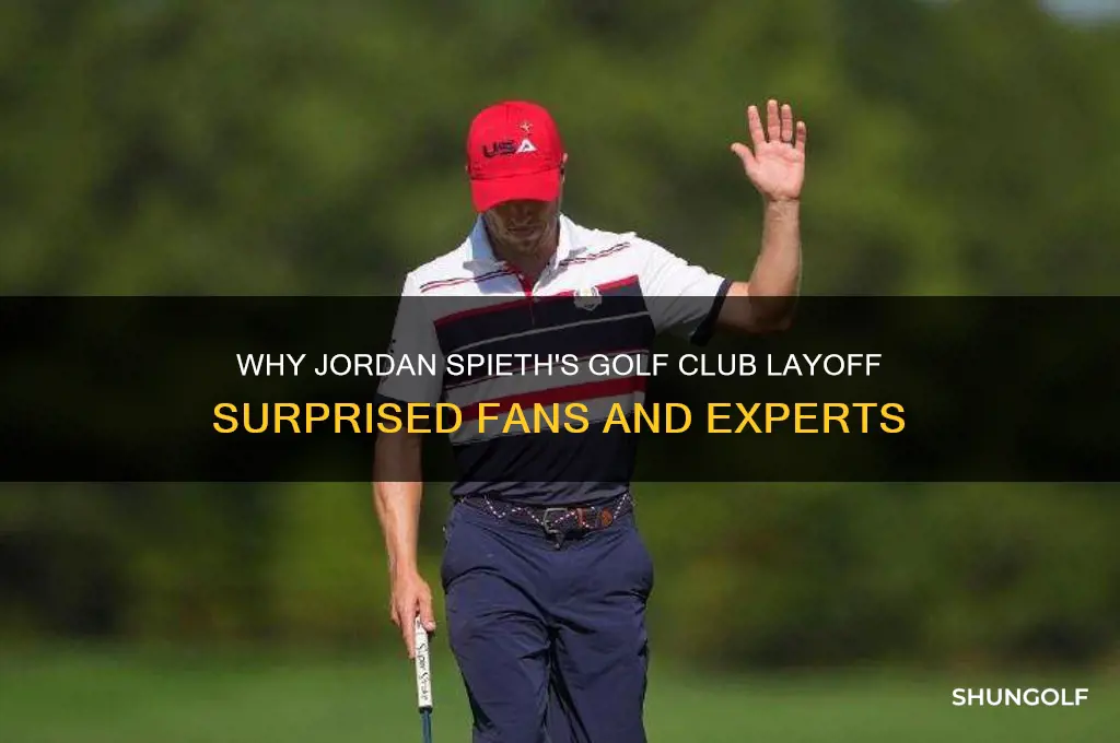 why did jordan spieth golf club more laid off