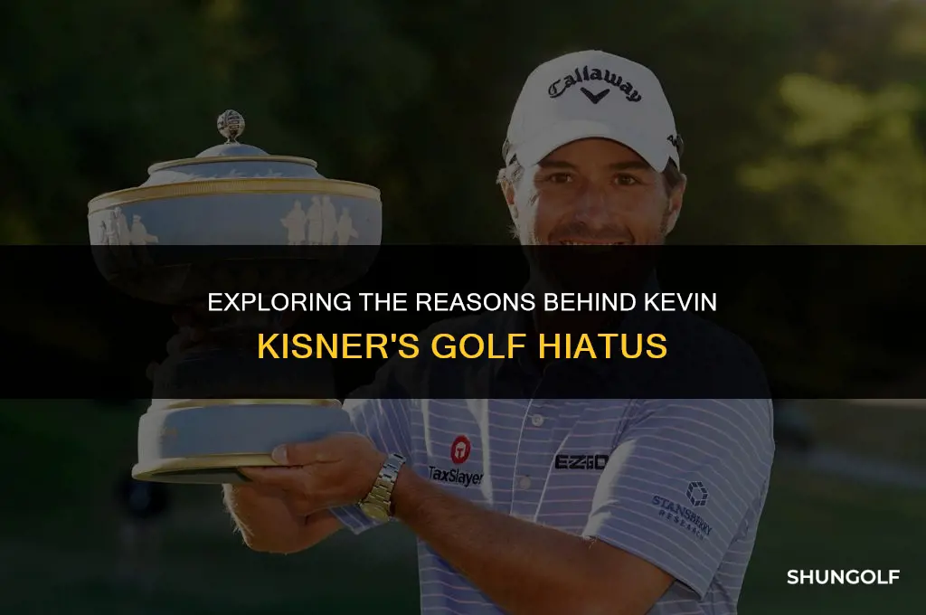 why did kevin kisner stop playing golf
