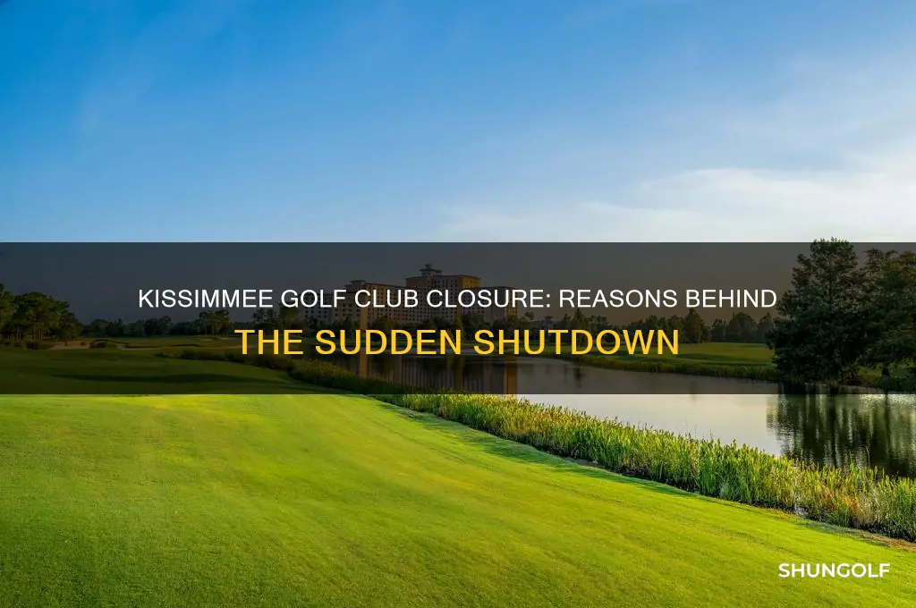 why did kissimmee golf club closed