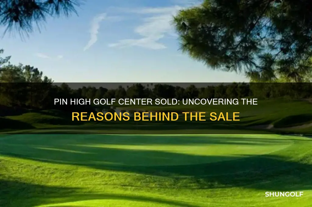 why did pin high golf center sell