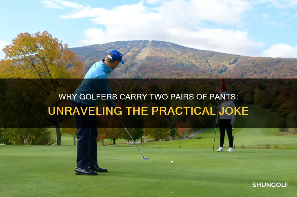 why did the golfer bring two pairs of pants