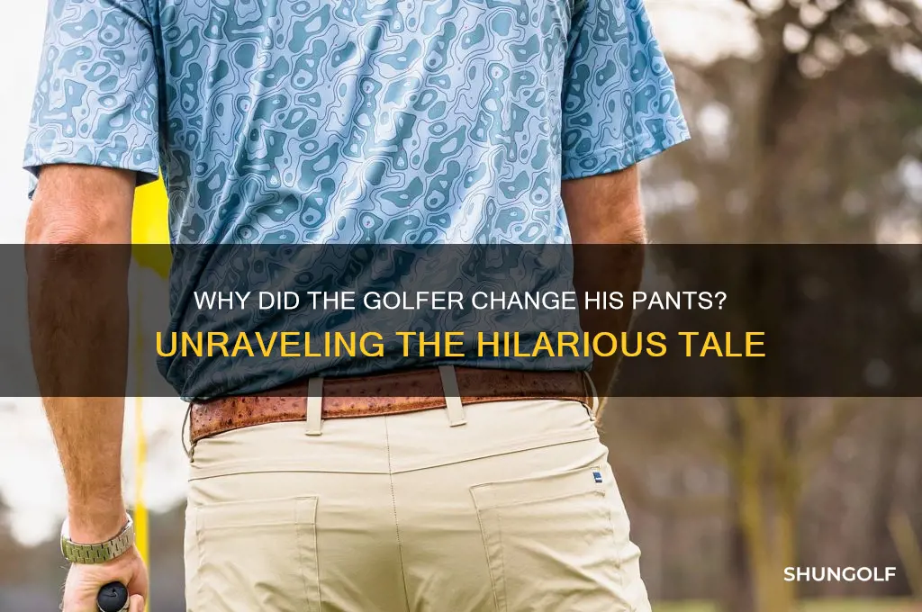 why did the golfer change his pants