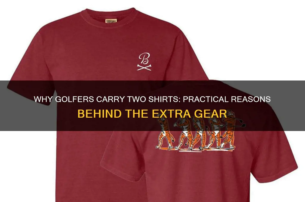 why did the golfer have two shirts