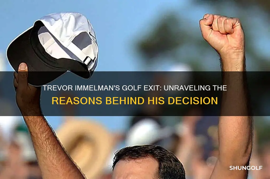 why did trevor immelman quit golf