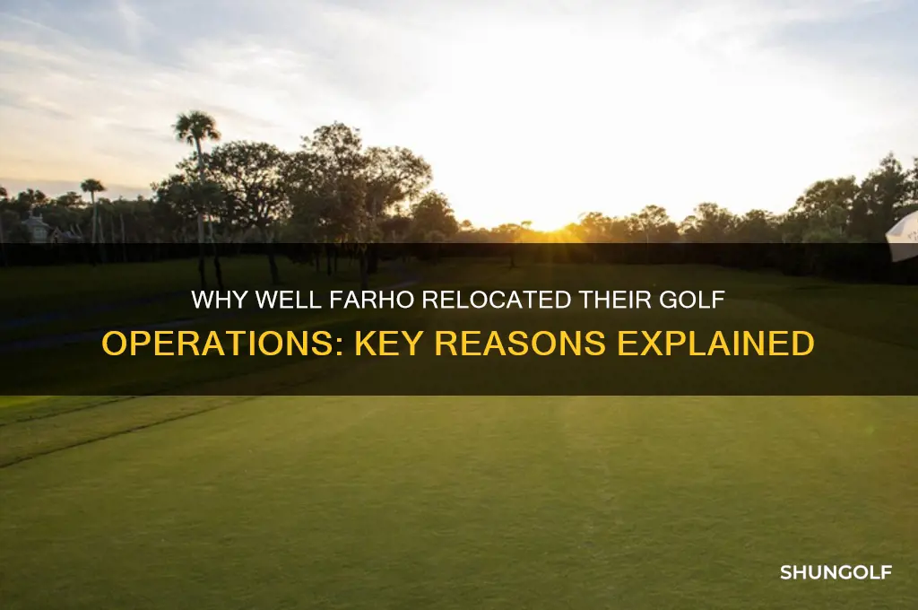 why did well farho move their golf
