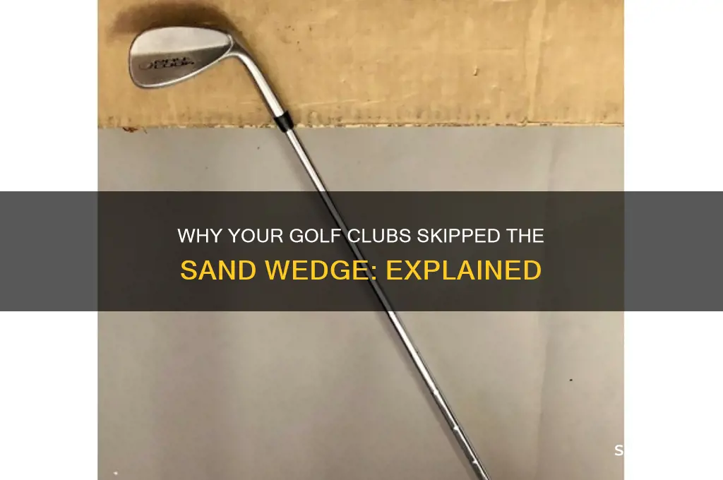 why didnt my golf clubs come with a sand wedge