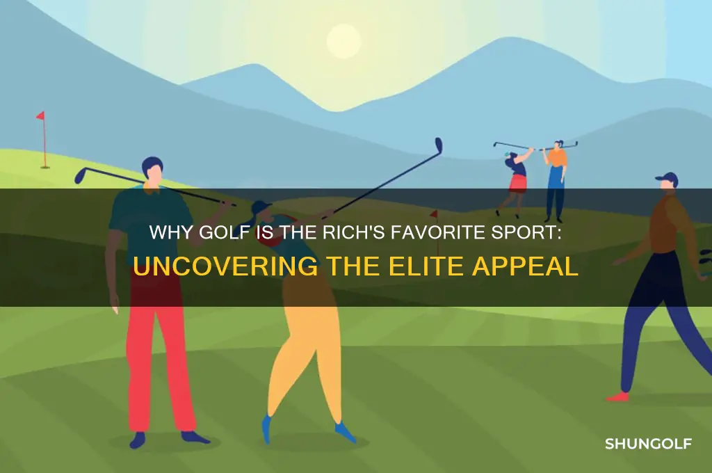 why do all rich people love golf