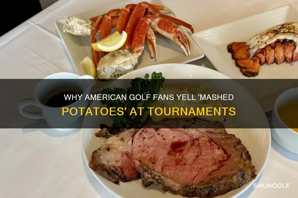 why do american golf fans shout mashed potato