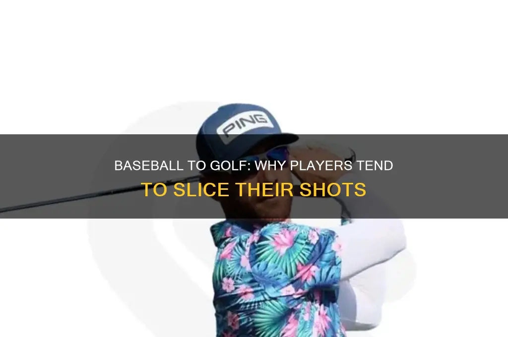 why do baseball players slice in golf