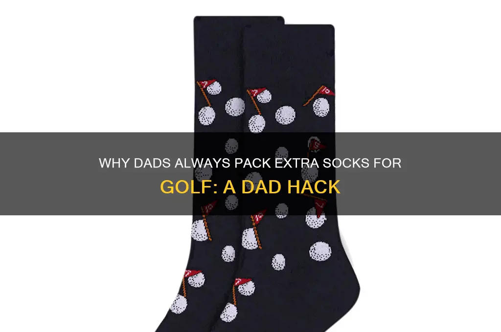 why do dads bring extra socks to golf