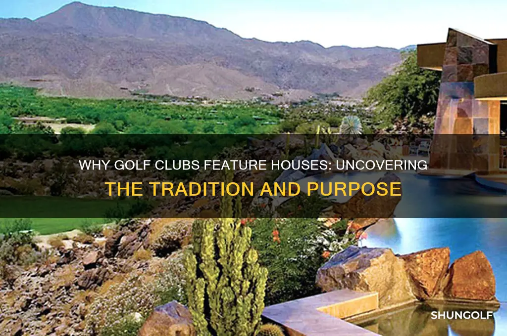 why do golf clubs have houses