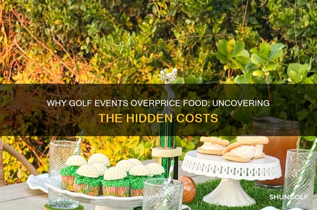 why do golf event over price food