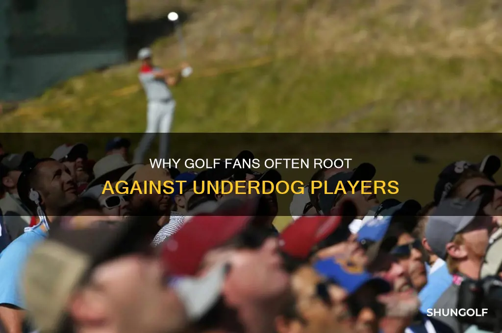 why do golf fans cheer against underdogs