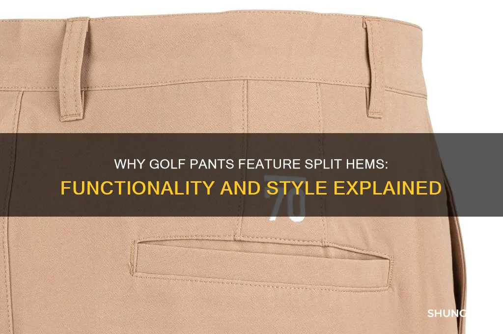 why do golf pants have a split hem