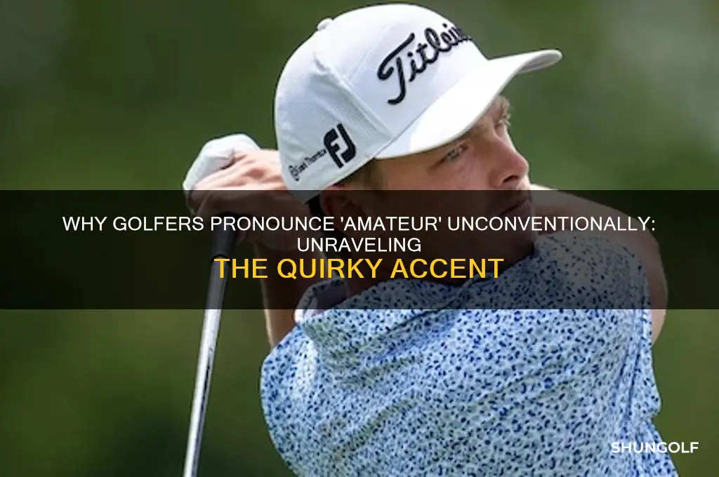 why do golf players say amature weird