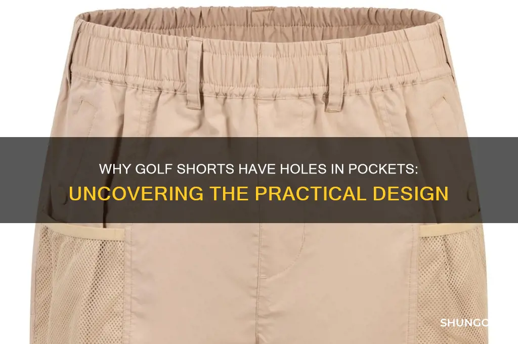 why do golf shorts have holes in the pockets