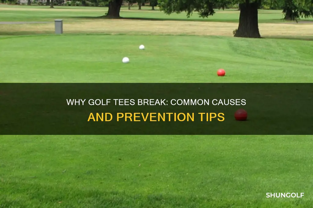 why do i break my golf tees