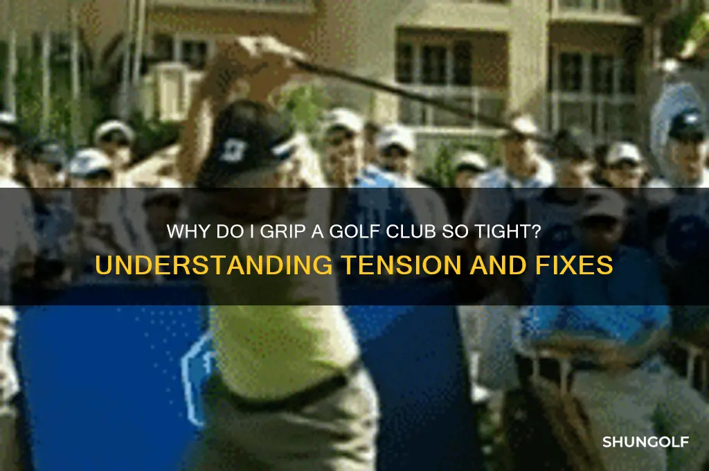 why do i grip a golf club so tight