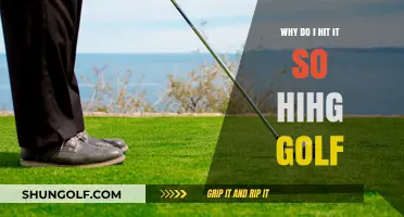 Mastering Your Golf Swing: Why You Hit It So High