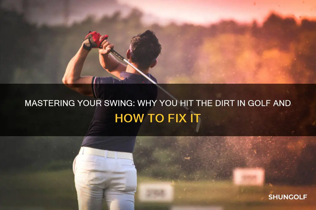 why do i hit the dirt when golfing