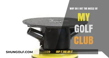 Why You Hit the Golf Club Nozzle: Causes and Fixes