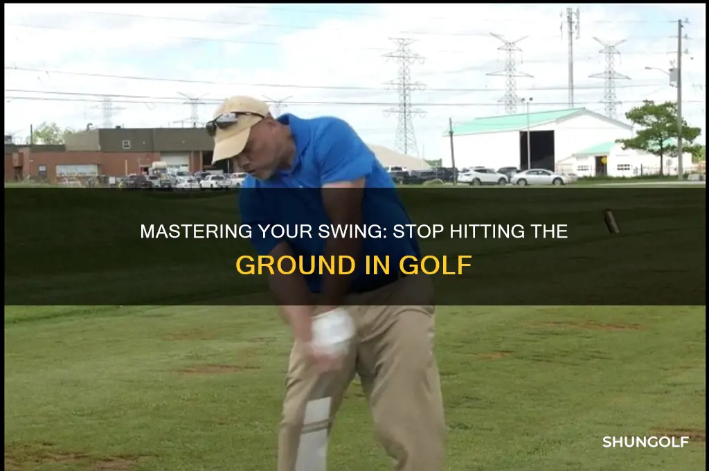 why do i keep hitting the ground in golf