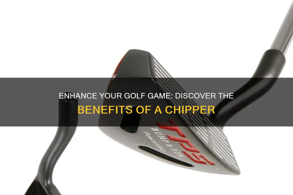 why do i need a chipper for golf