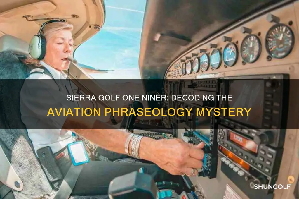 why do they say sierra golf one niner