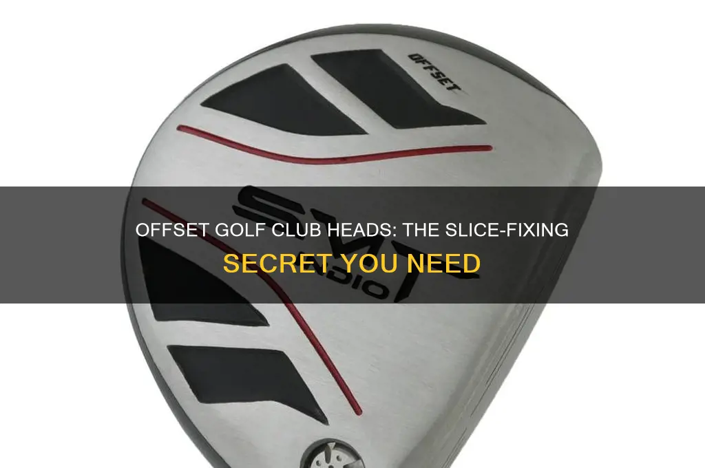 why does an offset golf club head reduce a slice