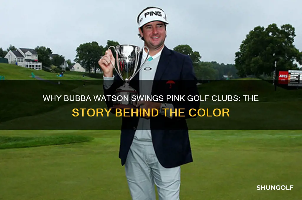why does bubba watson use pink golf clubs