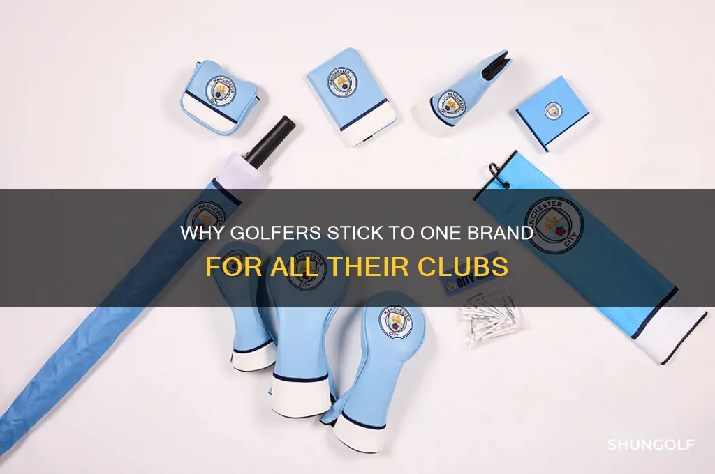 why does everyone use same brand on all golf clubs