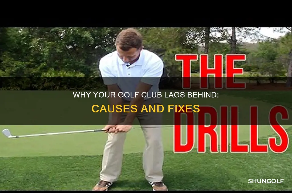 why does golf club lag behind me