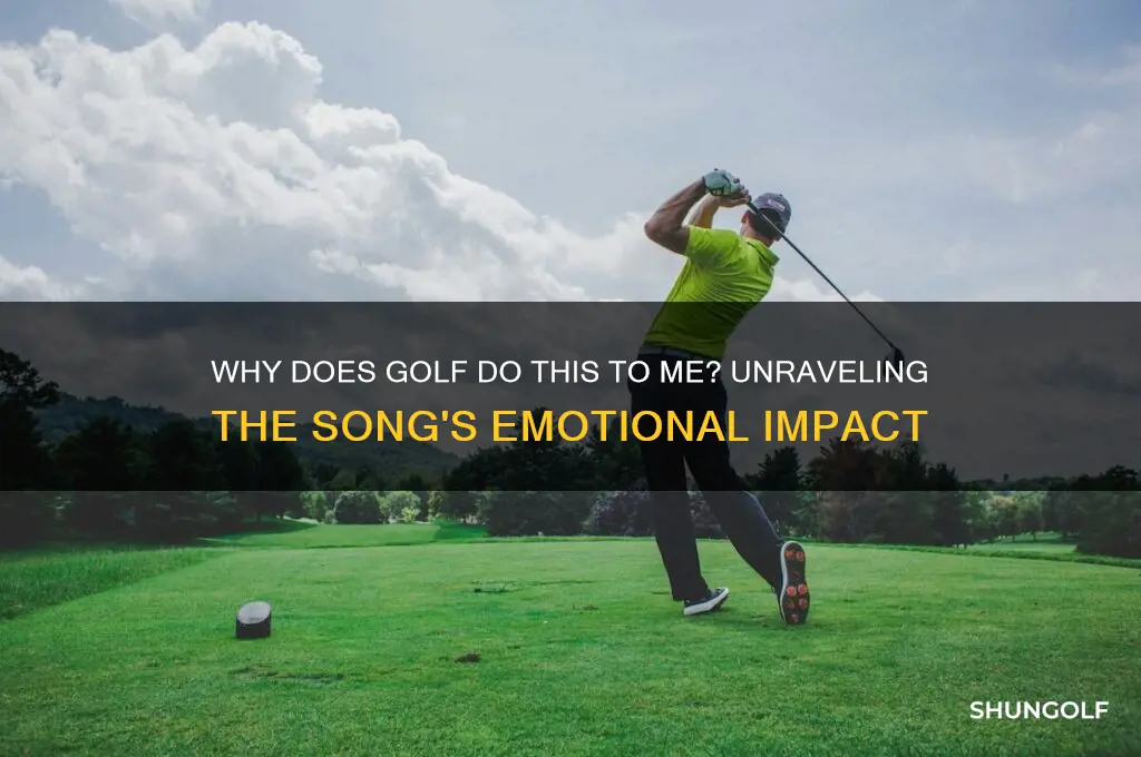 why does golf do this to me song