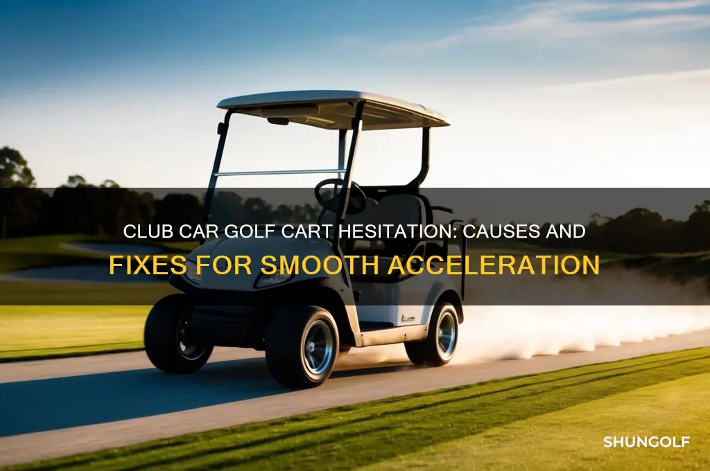 why does my club car golf cart hesitate when accelerating