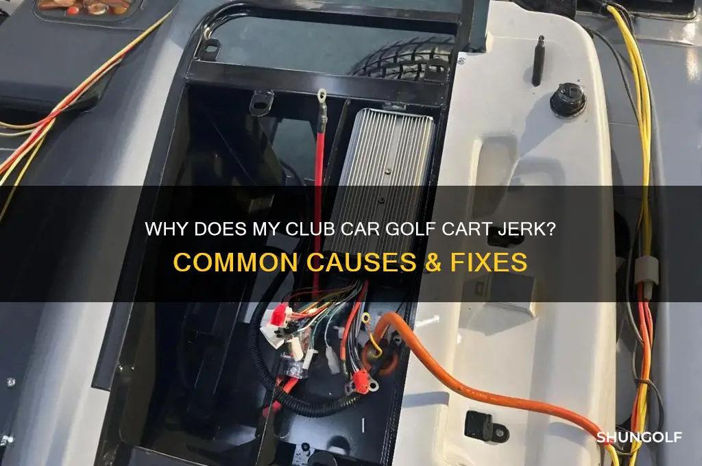 why does my club car golf cart jerk