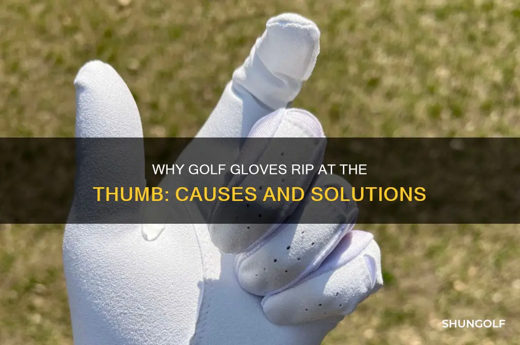 why does my golf glove rip on the thumb