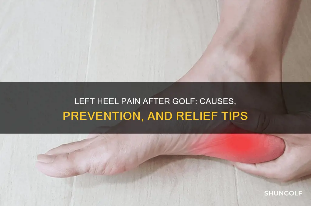 why does my left heel hurt after golf