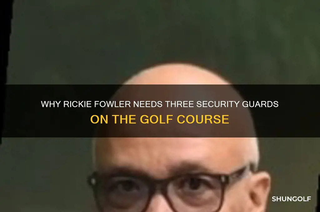 why does rickie fowler golfer have 3 security guards