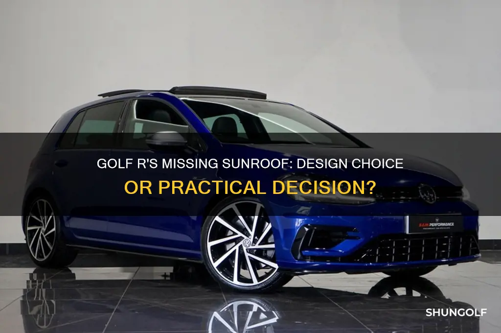 why does the golf r not have a sunroof