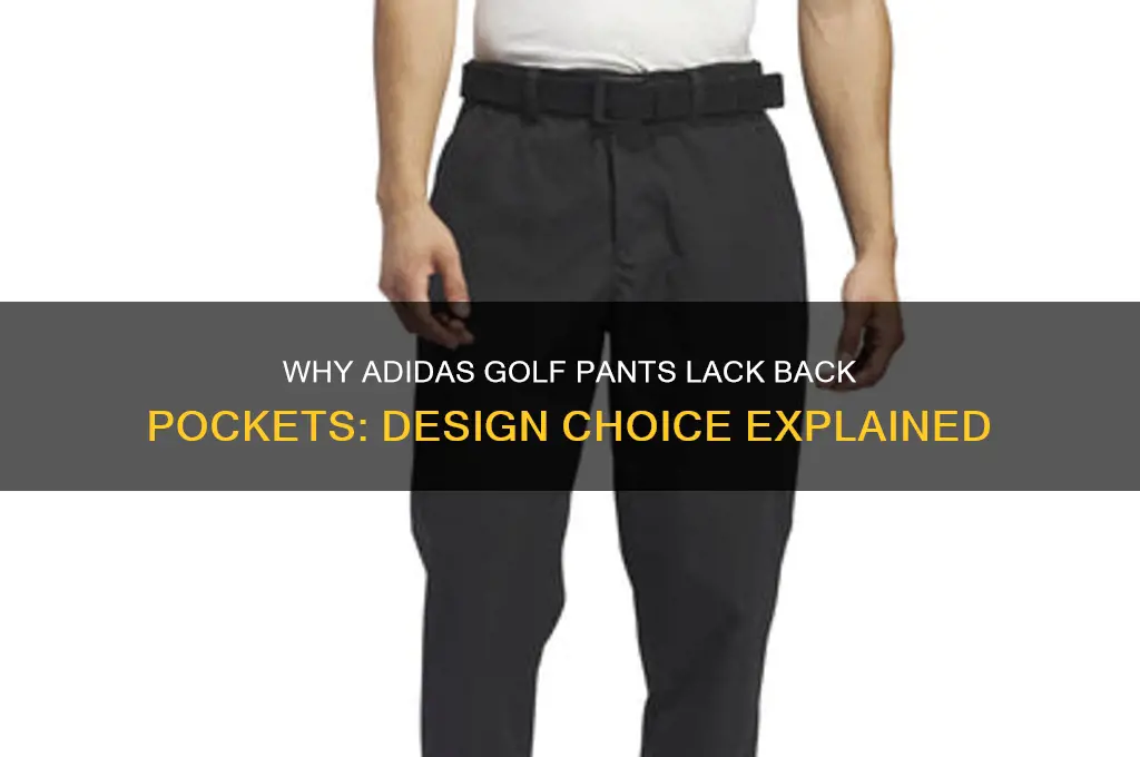 why dont addidas golf pants have back pockets