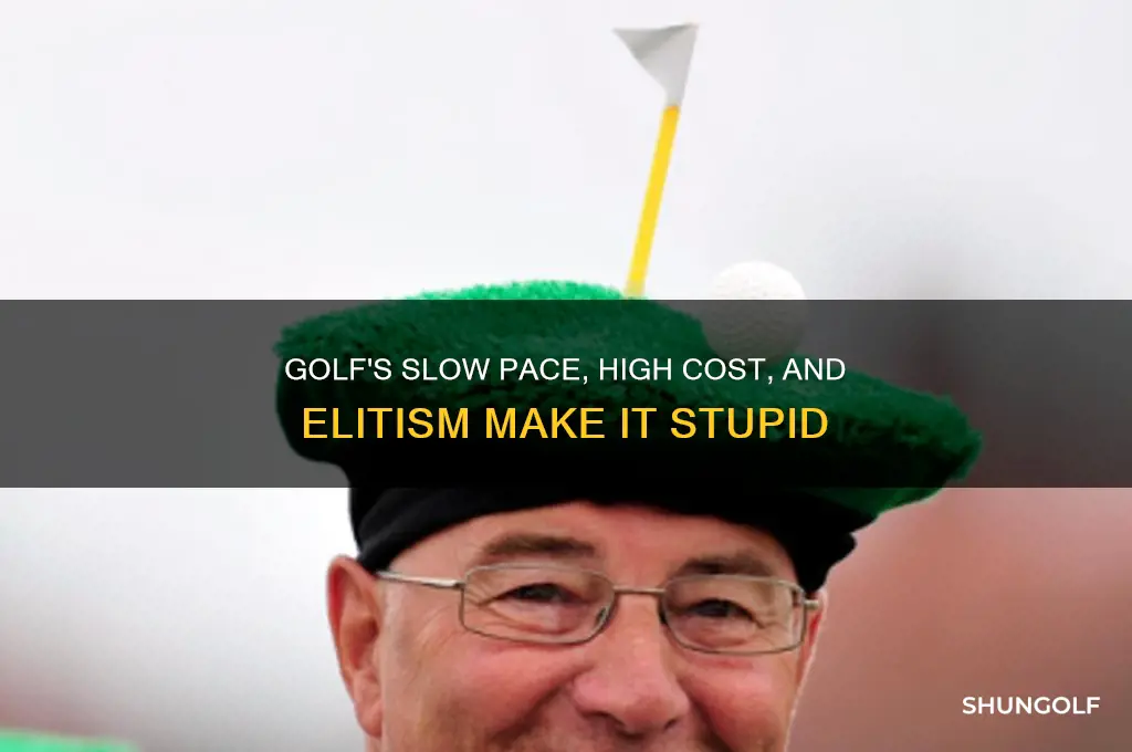why golf is stupid
