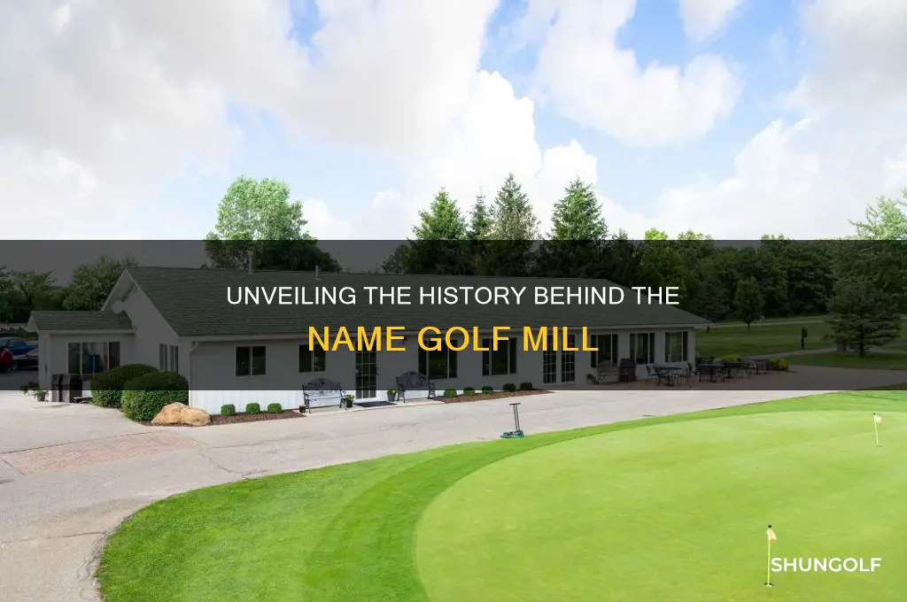 why golf mill named
